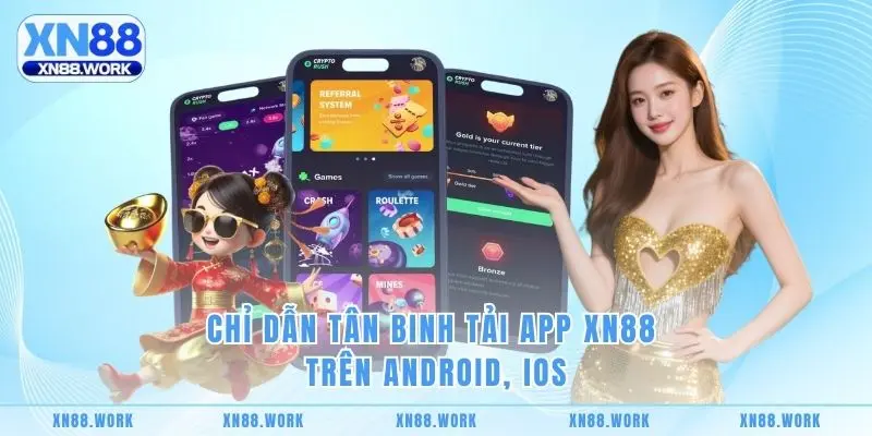 Chỉ dẫn tân binh tải app XN88 trên Android, iOS
