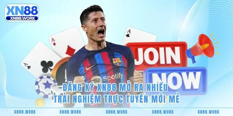 Đăng ký XN88 mở ra nhiều trải nghiệm trực tuyến mới mẻ