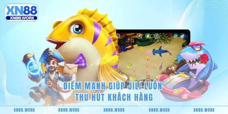 Điểm mạnh giúp Jili luôn thu hút khách hàng