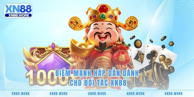Điểm mạnh hấp dẫn dành cho đối tác XN88