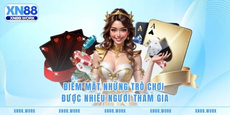 Điểm mặt những trò chơi được nhiều người tham gia