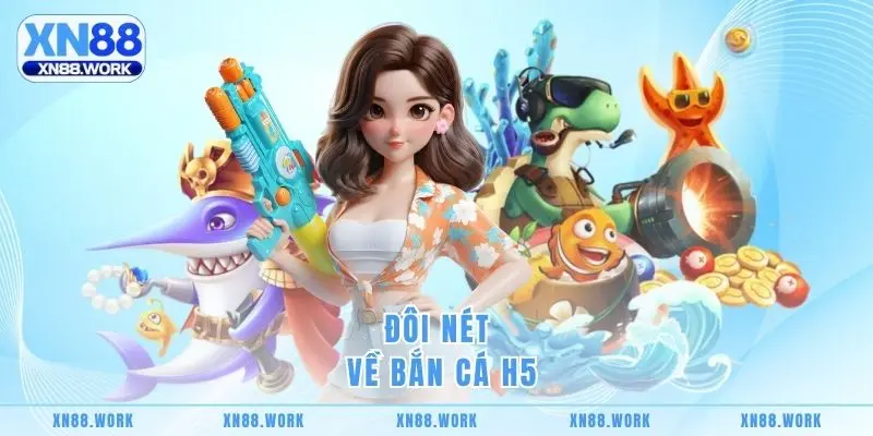 Đôi nét về bắn cá H5