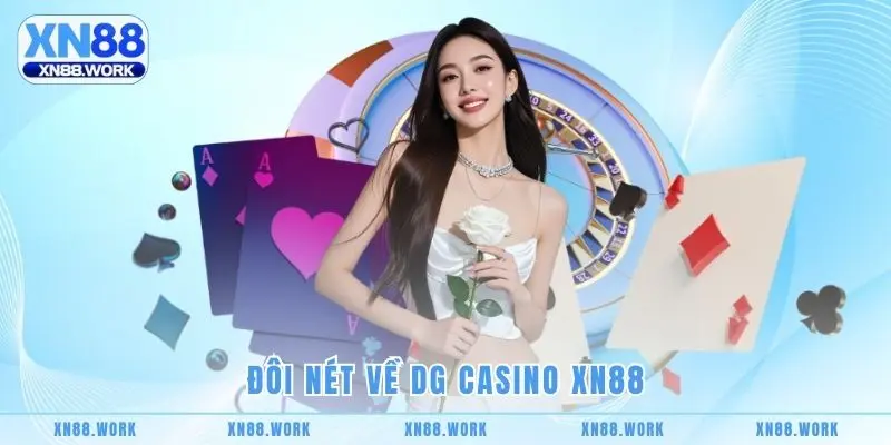Đôi nét về DG Casino XN88