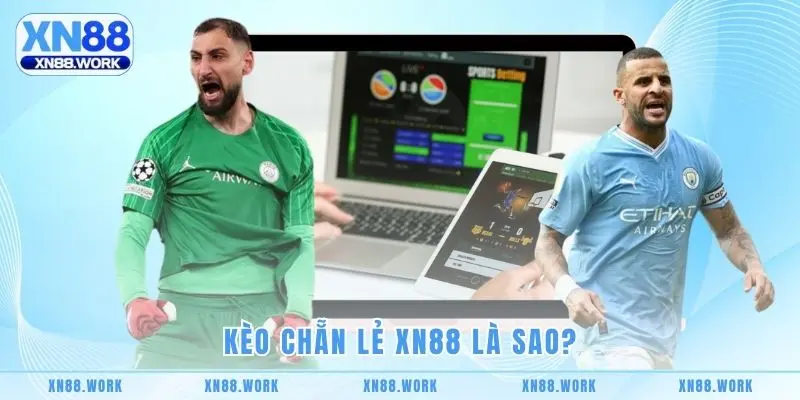 Kèo chẵn lẻ XN88 là sao?