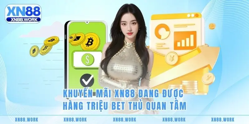 Khuyến mãi XN88 đang được hàng triệu bet thủ quan tâm