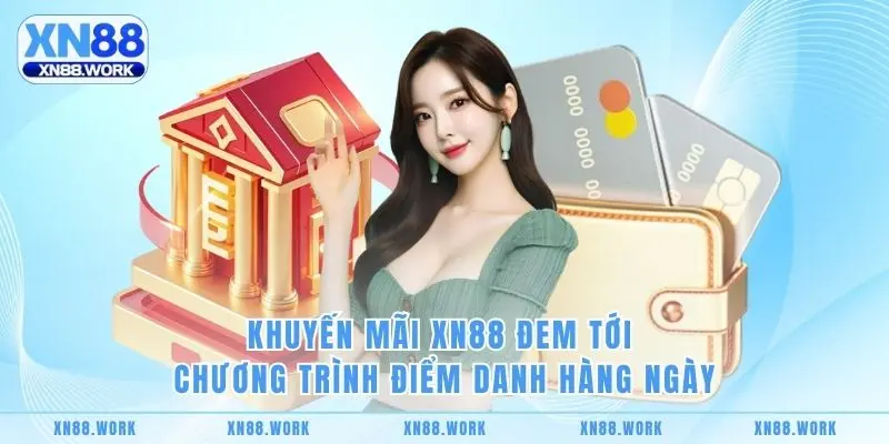 Khuyến mãi XN88 đem tới chương trình điểm danh hàng ngày