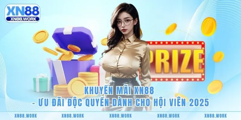 Khuyến Mãi XN88 - Ưu Đãi Độc Quyền Dành Cho Hội Viên 2025