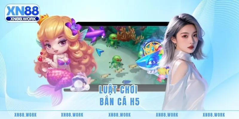 Luật chơi bắn cá H5