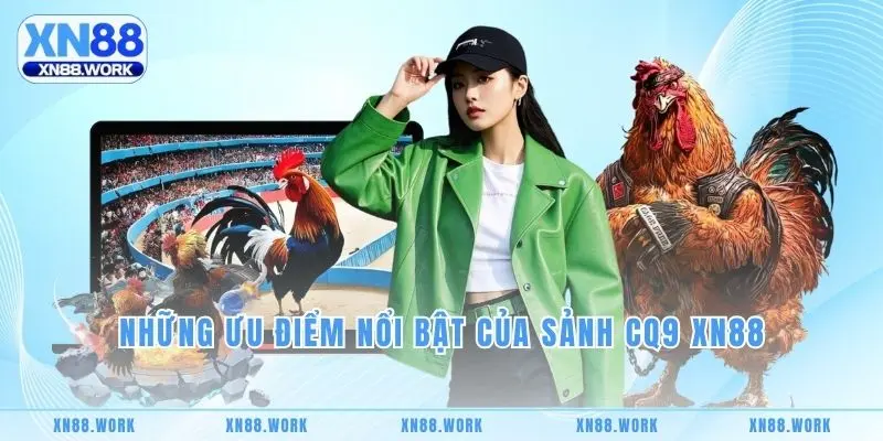 Những ưu điểm nổi bật của sảnh CQ9 XN88