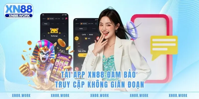 Tải app XN88 đảm bảo truy cập không gián đoạn