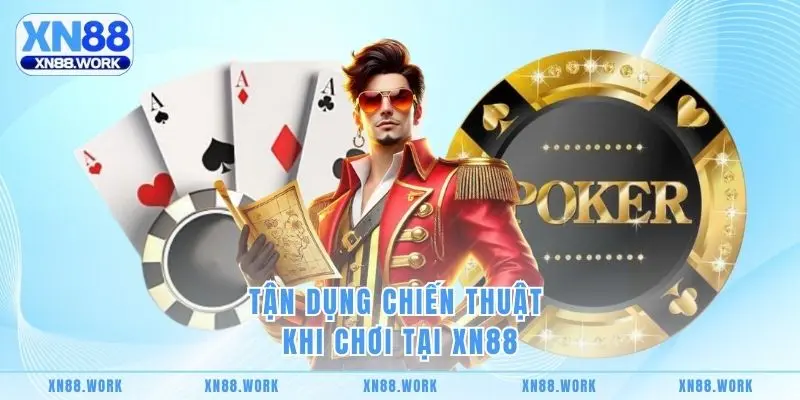 Tận dụng chiến thuật khi chơi tại XN88