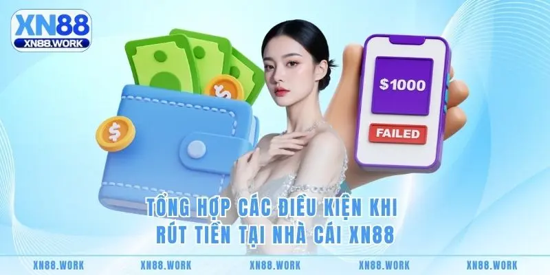 Tổng hợp các điều kiện khi rút tiền tại nhà cái XN88