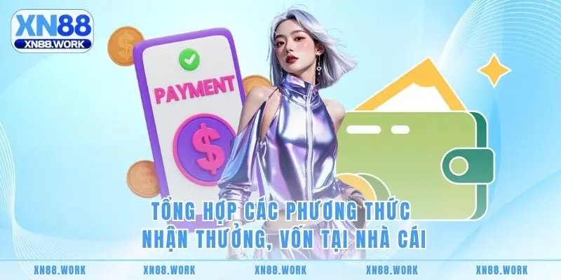 Tổng hợp các phương thức nhận thưởng, vốn tại nhà cái