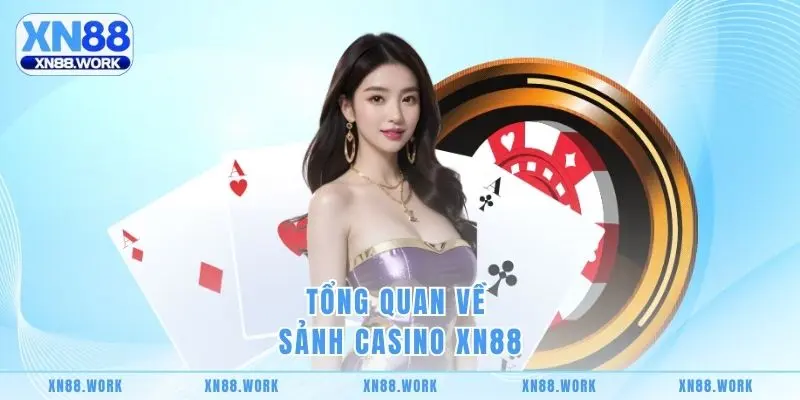 Tổng quan về sảnh casino XN88